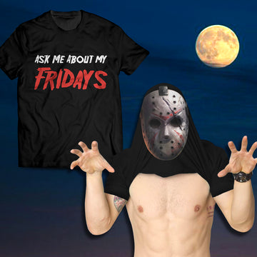 Ask Me About my Fridays Flip Shirt