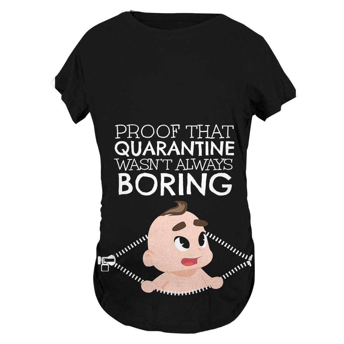 Quarantine Wasn't Boring Maternity T-Shirt