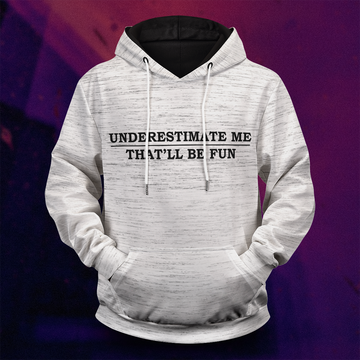 Underestimate Me Unisex Pullover Hoodie