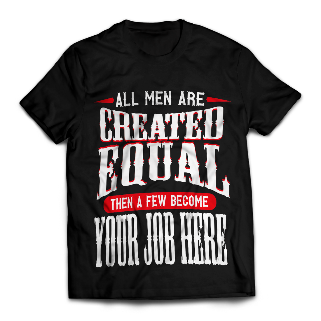 Customized All Men Are Created Equal T-Shirt