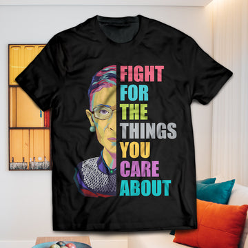 Fight For the Things You Care Unisex T-Shirt