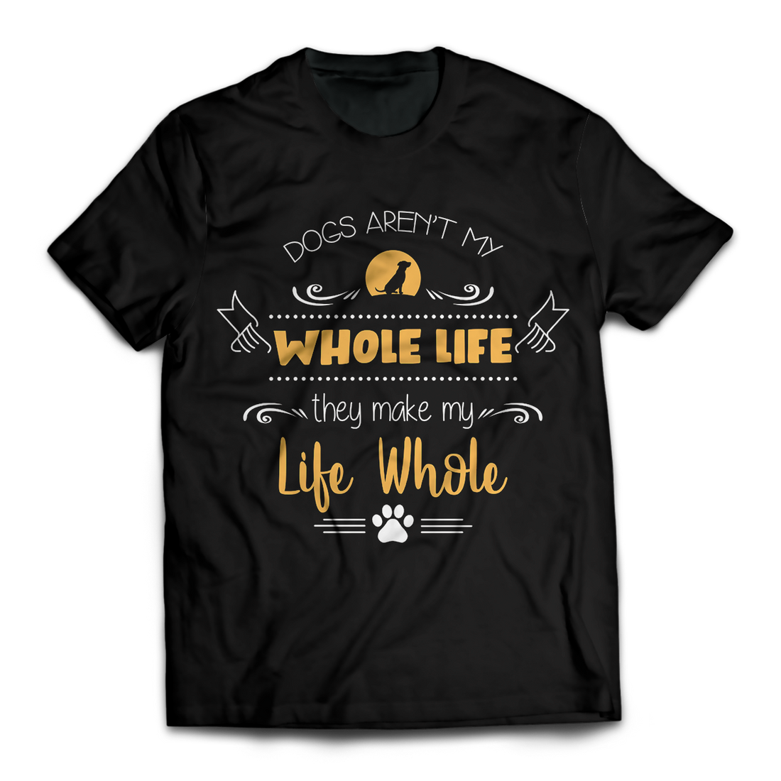 My Dog Makes My Life Whole Unisex T-Shirt