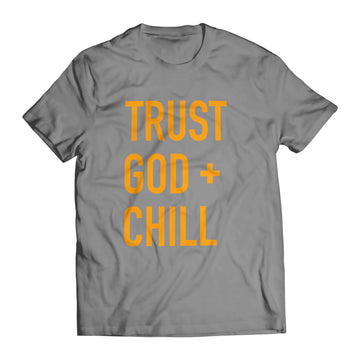 Trust God + Chill Unisex T-Shirt