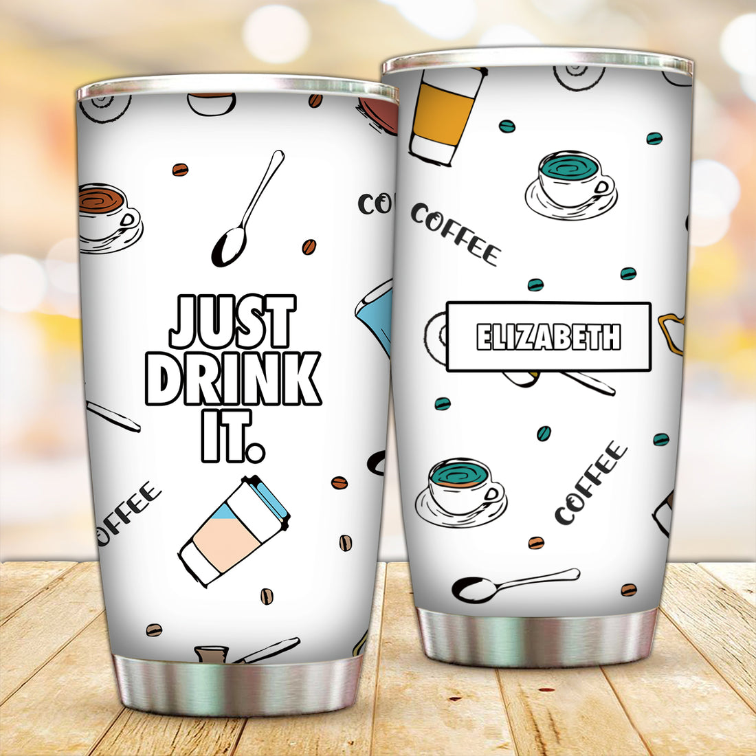 Customized Coffee Just Drink It Tumbler