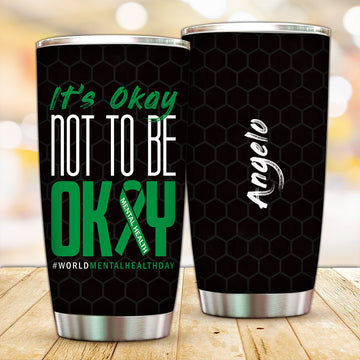 Customized It's Okay Tumbler