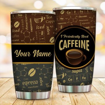 Customized Need Coffee Periodically Tumbler