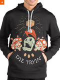 Fandomaniax - Die Tryin' Unisex Pullover Hoodie